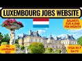 Luxembourg country work visa  luxembourg jobs website  schengen visa  dream canada