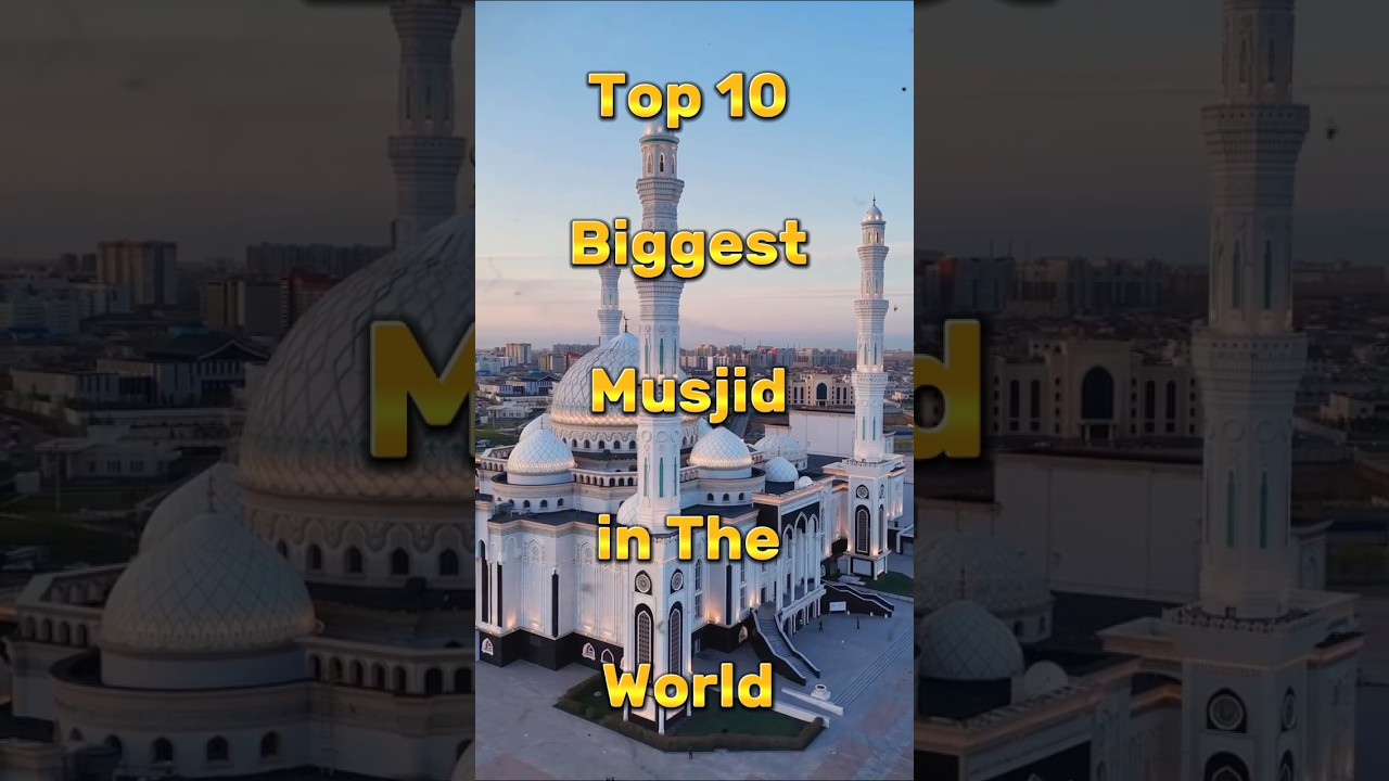 Top 10 Biggest Mosques in the World | Largest Masjids by Capacity & Area.#musjid #top #shorts(1080p)