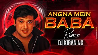 Angna Mein Baba Duare Pe Maa Remix | DJ Kiran NG | Angna Me Baba Dj Remix Song