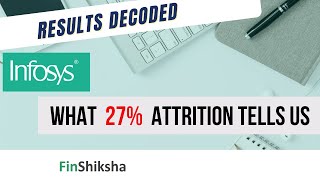 FinShiksha - Infosys - What does Attrition at 27% tell us?