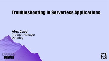 Troubleshooting in Serverless Applications (Alex Cuoci)