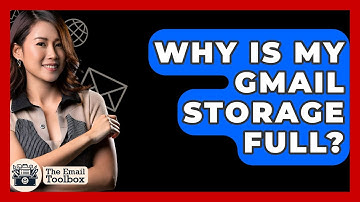 Why Is My Gmail Storage Full? - TheEmailToolbox.com