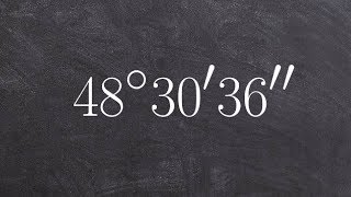 Learn how to convert an angle in DMS form to a decimal