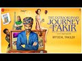 The Extraordinary Journey Of The Fakir | Official trailer | Dhanush | Ken Scott | 21 June 2019