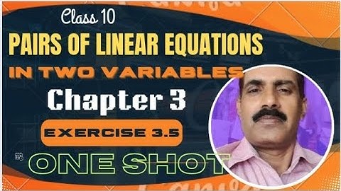 Pairs of Linear Equations in Two Variables |💥|Class 10| Chapter 3|Exercise 3.5|One Shot Class 10 |
