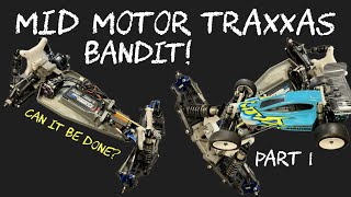 Traxxas Bandit Mid Motor Custom Conversion How To do it