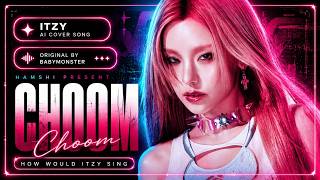 [AI COVER] How Would ITZY sing '춤 (CHOOM)' by BABYMONSTER