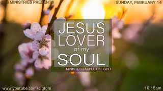 February 14, 2021 "Jesus, Lover of My Soul," Minister Jasper Ezeigbo