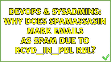 DevOps & SysAdmins: Why does SpamAssasin mark emails as SPAM due to RCVD_IN_PBL RBL?