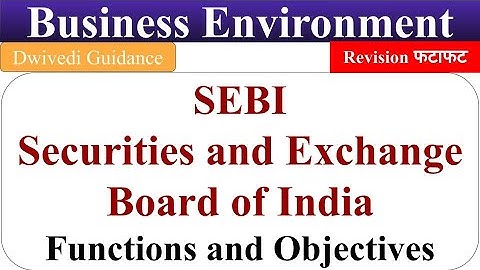 SEBI, securities and exchange board of India, SEBI Functions, SEBI Objectives, Business Environment