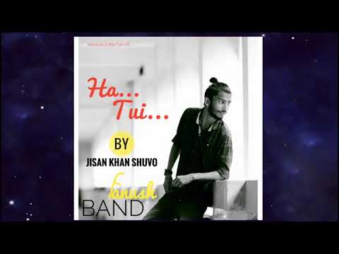 Ha tui Jisan Khan Shuvo fanush new song