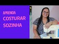 COMO APRENDER A COSTURAR SOZINHA