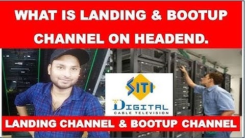 WHAT IS LANDING & BOOTUP CHANNEL ON DIGITAL HEADEND BY INFORMATION COLLECTION.