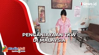 TKW di Malaysia Dianiaya Majikan, Korban: Selama Ini Tak Pernah Terima Gaji