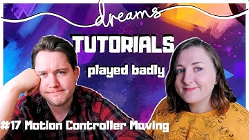 USG Play The Dreams Tutorials (Badly) | Part 17 - Moving with Move Controllers  | Dreams PS4