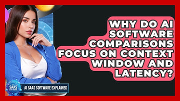 Why Do AI Software Comparisons Focus on Context Window and Latency?