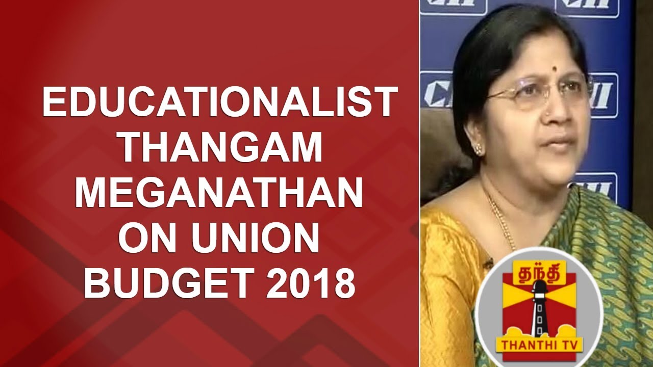 Educationalist Thangam Meganathan on Union Budget 2018 | Thanthi TV ...
