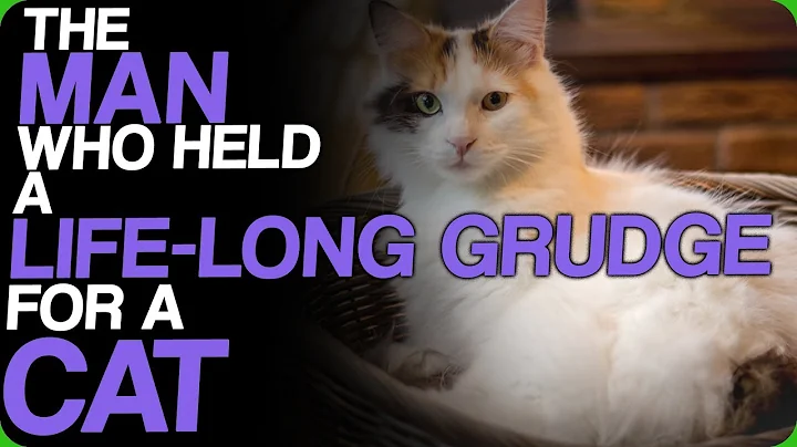 The Man who held a Life-Long Grudge, for a Cat (Hi...