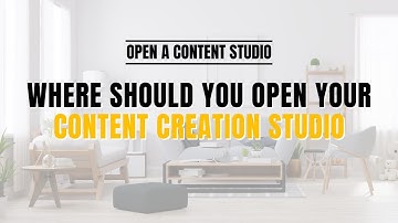 WHERE SHOULD YOU OPEN YOUR CONTENT CREATION STUDIO
