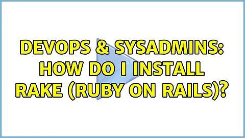 DevOps & SysAdmins: How do I install Rake (Ruby on Rails)?