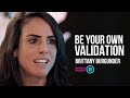 How to Heal, Validate Yourself & Be Good Enough For You | Brittany Burgunder on Women of Impact