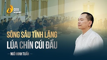 Người Khiêm Tốn Mới Là Khôn Ngoan | Ngô Minh Tuấn | CEO Academy