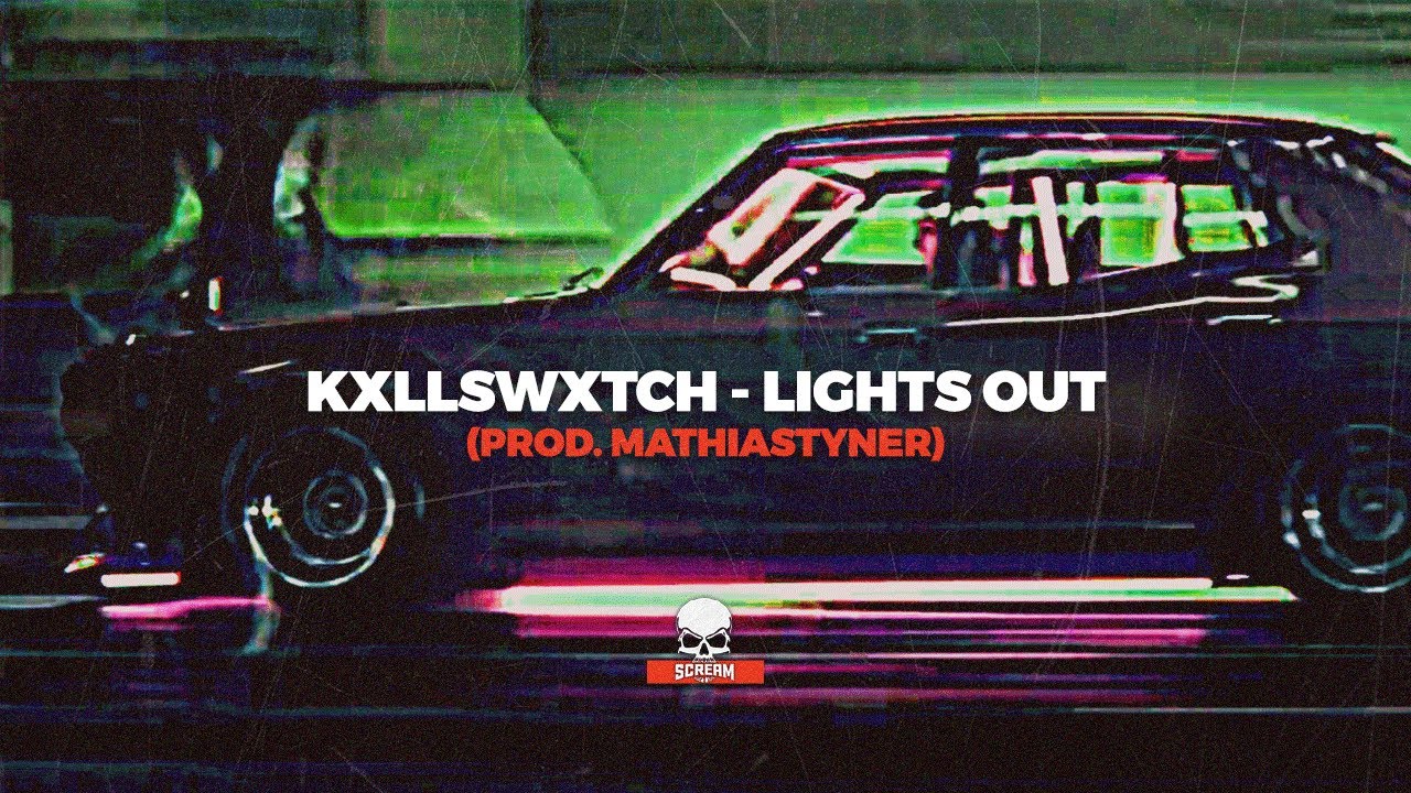 KXLLSWXTCH LIGHTS OUT (PROD. MATHIASTYNER) YouTube