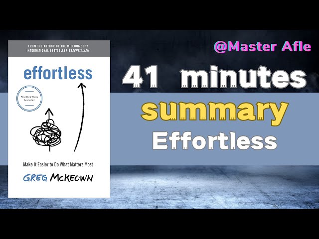 Effortless: Make It Easier to Do What Matters Most by Greg McKeown