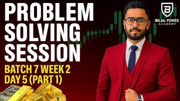 Problem Solving Session | Batch 7 Week 2 Day 5 (Part 1) | Advance Market Structure Entry Techniques