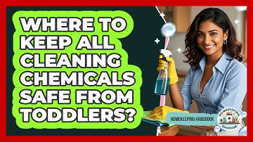 Where To Keep All Cleaning Chemicals Safe From Toddlers?