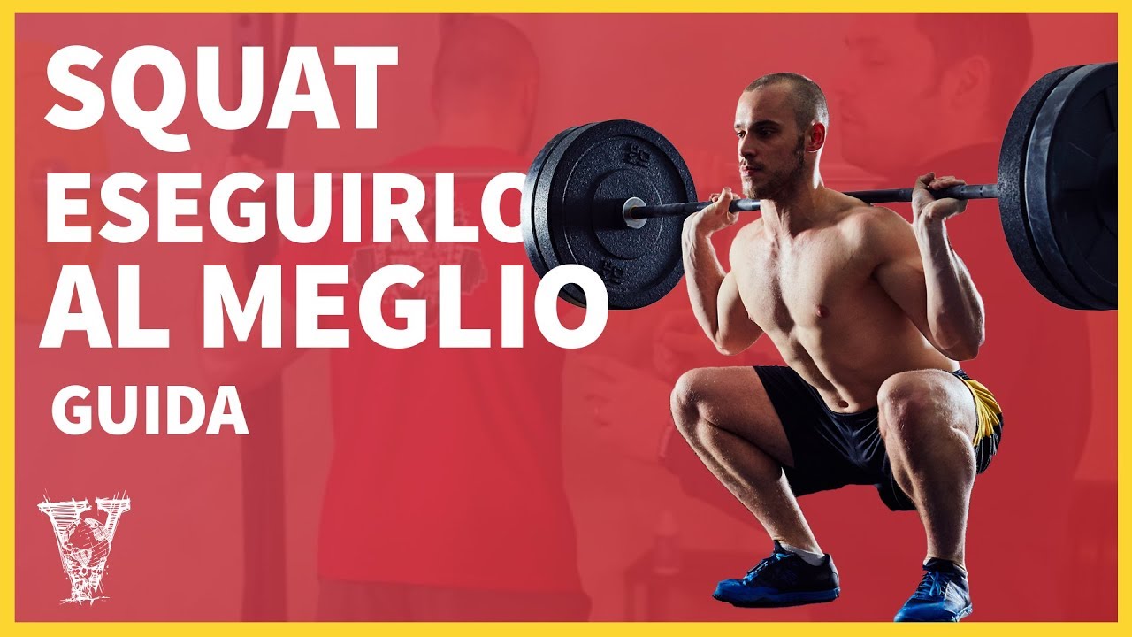 Squat: come eseguirlo correttamente? Tutorial ed esecuzione squat