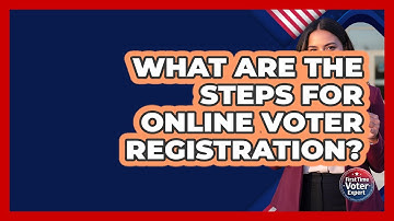 What Are The Steps For Online Voter Registration? - First Time Voter Expert