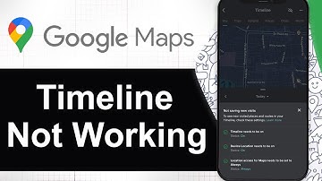 How To Fix Google Maps Timeline Not Working (Step By Step)