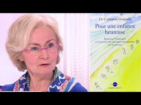 Catherine GUEGUEN - Pour une enfance heureuse