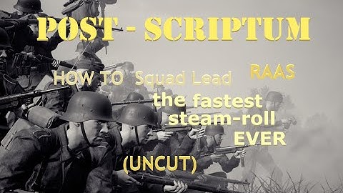 Post-Scriptum | HOW TO Squad Lead an RAAS Steam-Roll (uncut)
