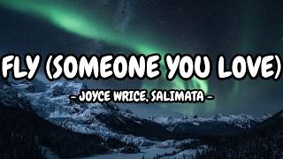 Fly (Someone You Love) - Joyce Wrice, SALIMATA (Lyrics)