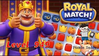 [Puzzle_Daddy] ♠ Royal Match_Level 949  ♣ No Boosters