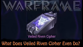 Warframe  What Does Veiled Riven Cipher Even Do?