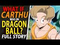 What if carthu was in dragon ball full story