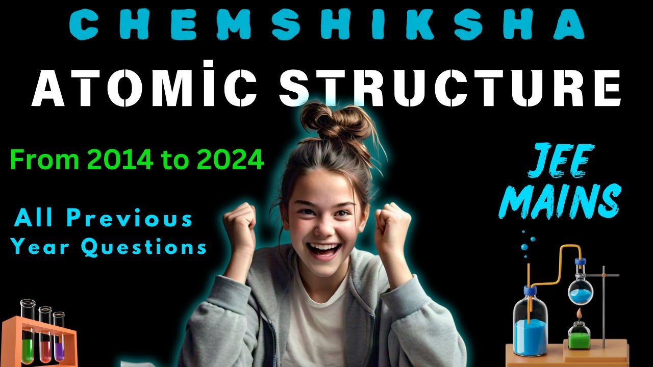 JEE MAINS All previous year questions : Atomic Structure (FROM 2014 TO ...