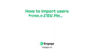 How to import users to Engage from a CSV file