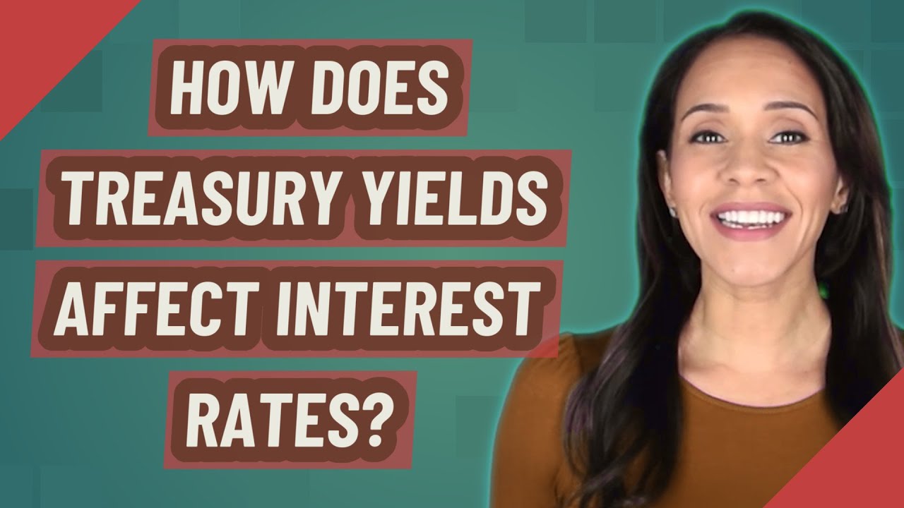 How Does Treasury Yields Affect Interest Rates YouTube How Does Treasury Yields Affect Interest Rates YouTube