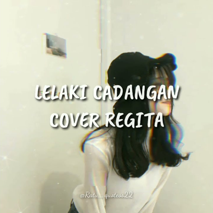 Lelaki Cadangan - cover regita || Story Wa