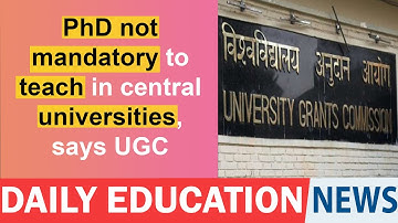 PhD not mandatory to teach in central universities, says UGC.