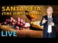 LIVE SOBRE SANTA CEIA (TIRE SUAS DÚVIDAS)