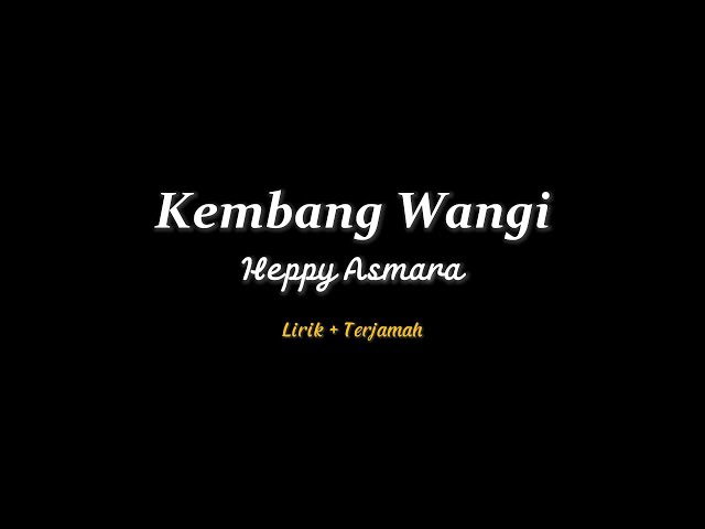 Kembang Seng Wangi - Heppy Asmara | Lirik + Terjemah class=