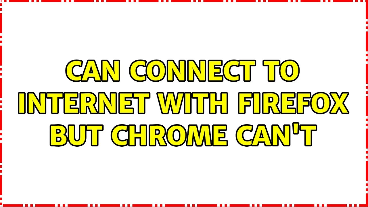 chrome cannot connect to internet chrome cannot connect to internet