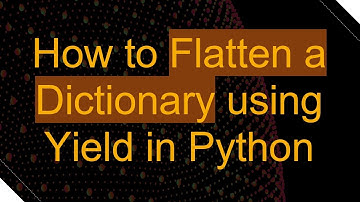 How to Flatten a Dictionary using Yield in Python