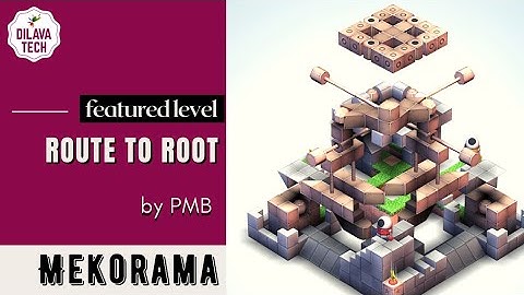 Mekorama - ROUTE TO ROOT by PMB | Featured Level | Gameplay | Walkthrough | Dilava Tech