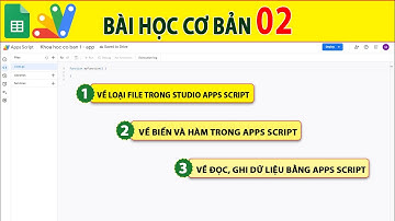 Google sheet Apps script Bài học cơ bản 2 - Studio apps script Biến Hàm Đọc và Ghi dữ liệu vào ra